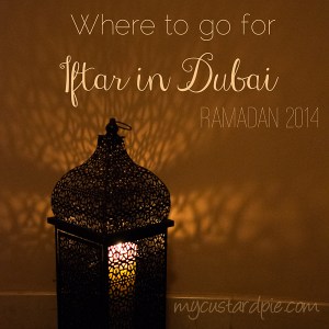 Where to go for Iftar in Dubai during Ramadan 2014 - mycustardpie.com